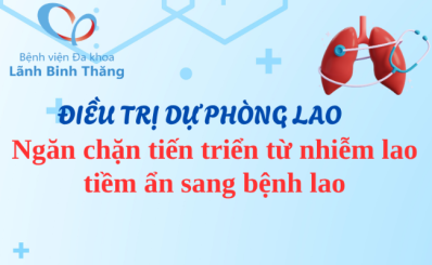 Điều trị dự phòng lao: Ngăn chặn tiến triển từ nhiễm lao tiềm ẩn sang bệnh lao